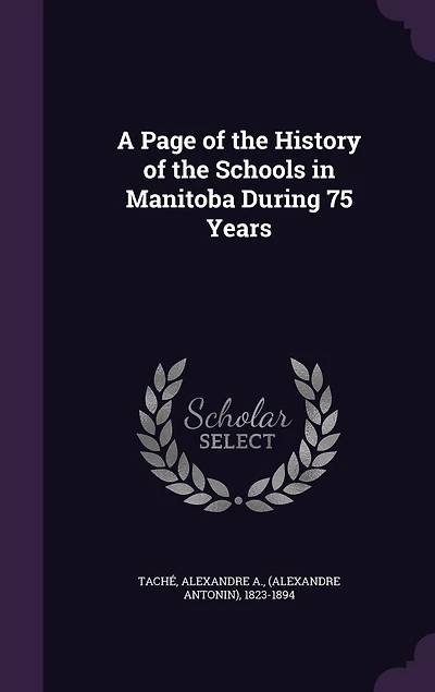 A Page of the History Schools Manitoba During 75 Years