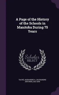 A Page of the History Schools Manitoba During 75 Years