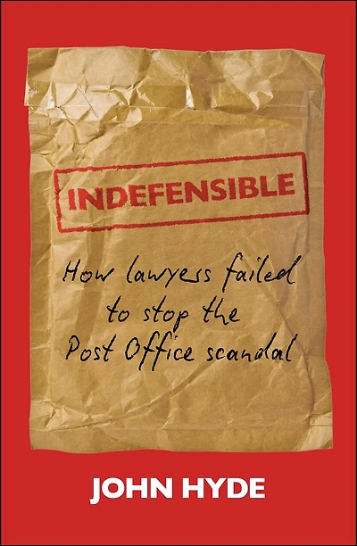 Indefensible: How lawyers failed to stop the Post Office scandal