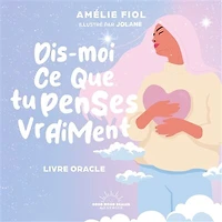 Dis-moi ce que tu penses vraiment: livre oracle