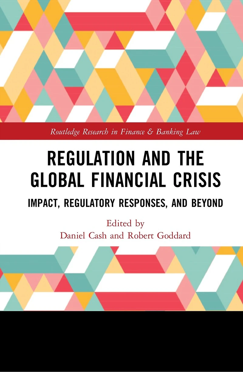Regulation and the Global Financial Crisis: Impact, Regulatory Responses, Beyond