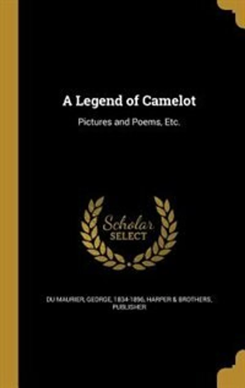 A Legend of Camelot: Pictures and Poems, Etc.
