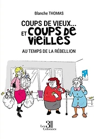 Coups de vieux... et coups de vieilles: Au temps de la rébellion