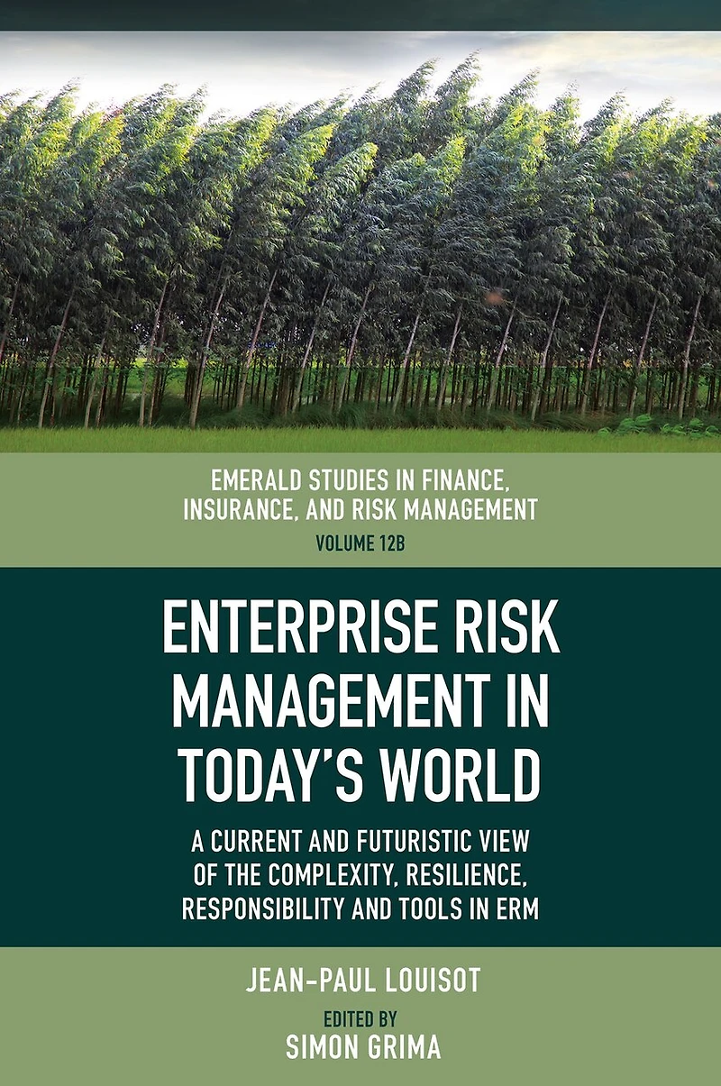 Enterprise Risk Management Today’s World: A Current and Futuristic View of the Complexity, Resilience, Responsibility Tools ERM