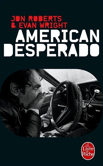 American desperado: une vie dans la mafia, le trafic de cocaïne et les services secrets