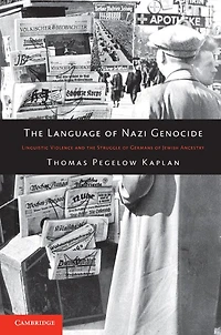 the Language of Nazi Genocide: Linguistic Violence and Struggle Germans Jewish Ancestry