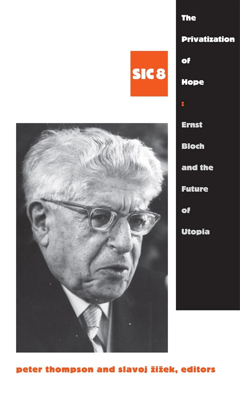 the Privatization of Hope: Ernst Bloch and Future Utopia, SIC 8
