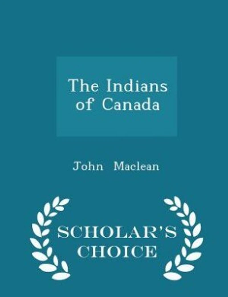 The Indians of Canada: Their Manners and Customs (Classic Reprint)