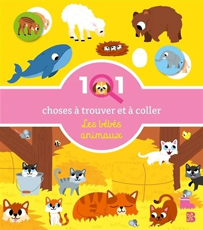 101 choses à trouver et à coller: Les bébés animaux