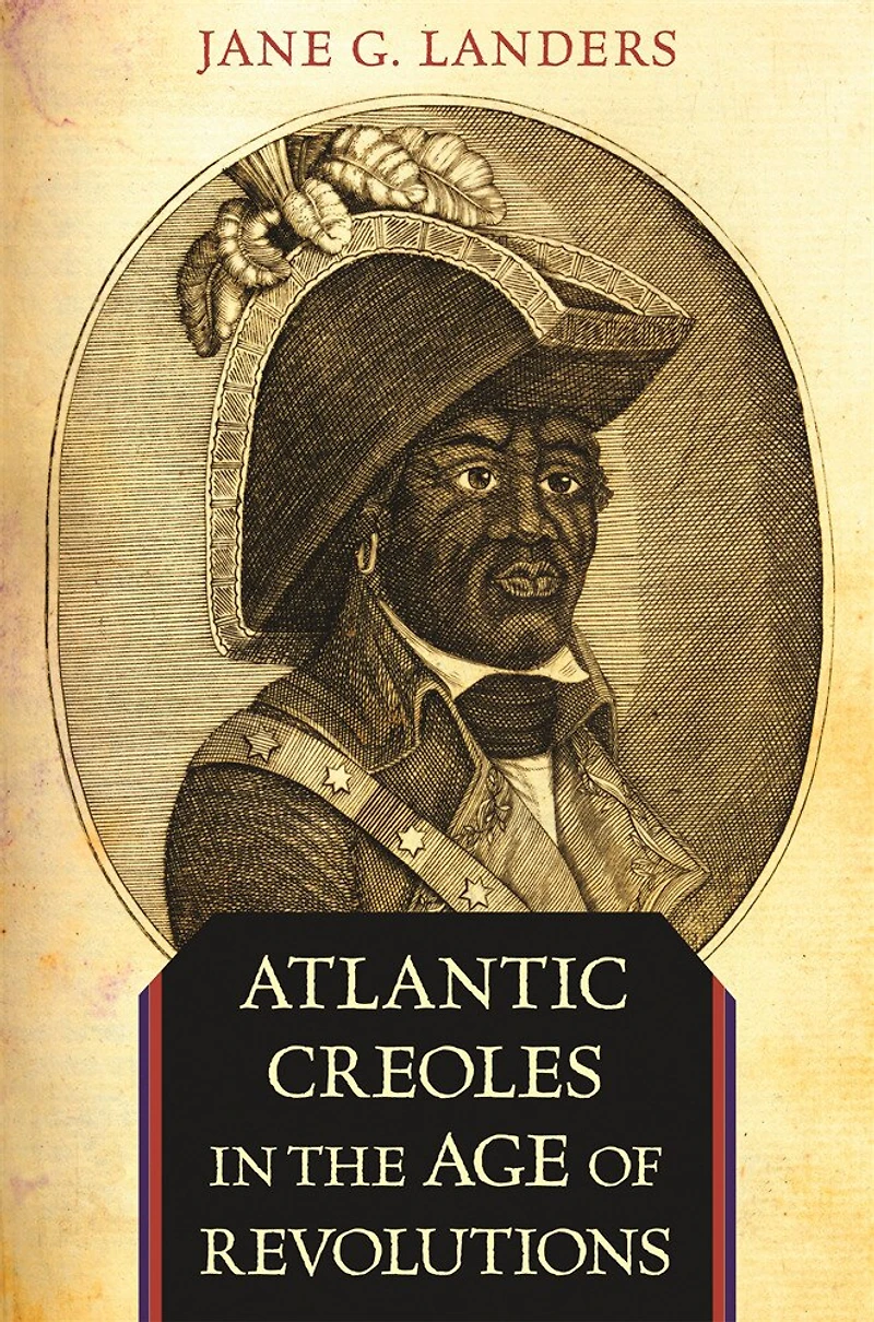 Atlantic Creoles the Age of Revolutions