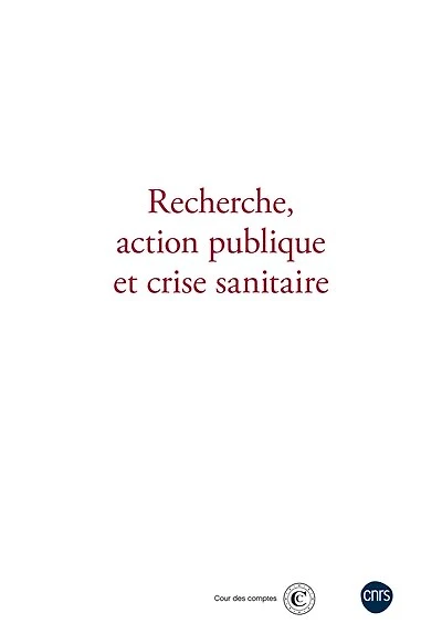 Recherche, action publique et crise sanitaire: actes du deuxième colloque organisé par le CNRS la Cour des comptes 24 novembre 2022