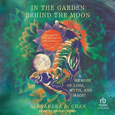 the Garden Behind Moon: A Memoir of Loss, Myth, and Magic