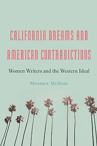 California Dreams and American Contradictions: Women Writers the Western Ideal