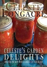 Celeste's Garden Delights: Discover the Many Ways a Garden Can Nurture You