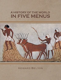 A HISTORY OF THE WORLD FIVE MENUS
