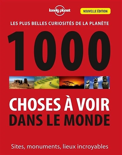 1.000 choses à voir dans le monde: les plus belles curiosités de la planète