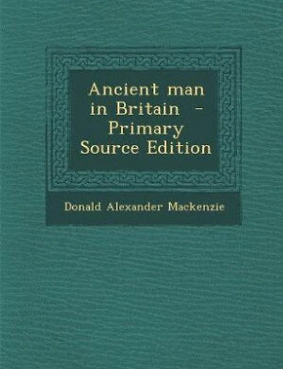 Ancient man in Britain  - Primary Source Edition