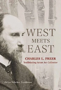 West Meets East: Charles L. Freer, Trailblazing Asian Art Collector