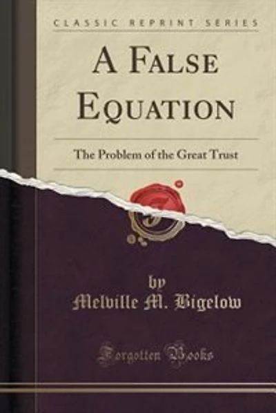 A False Equation: The Problem of the Great Trust (Classic Reprint)