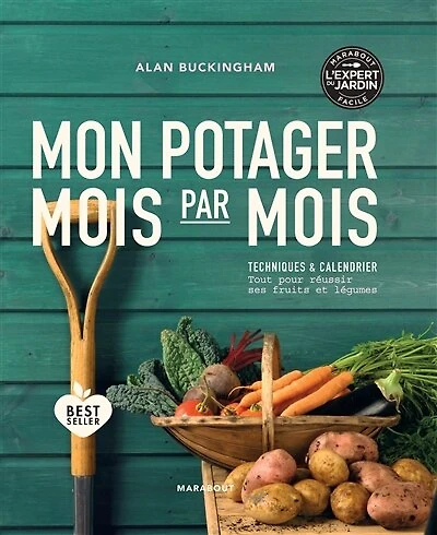 Mon potager mois par mois: techniques & calendrier