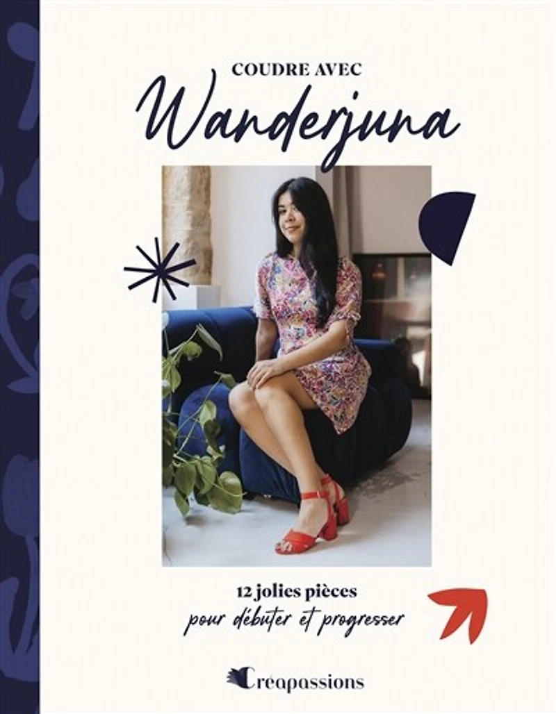 Coudre avec Wanderjuna: 12 jolies pièces pour débuter et progresser