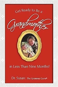 Get Ready to Be a Grandmother: Less Than Nine Months!