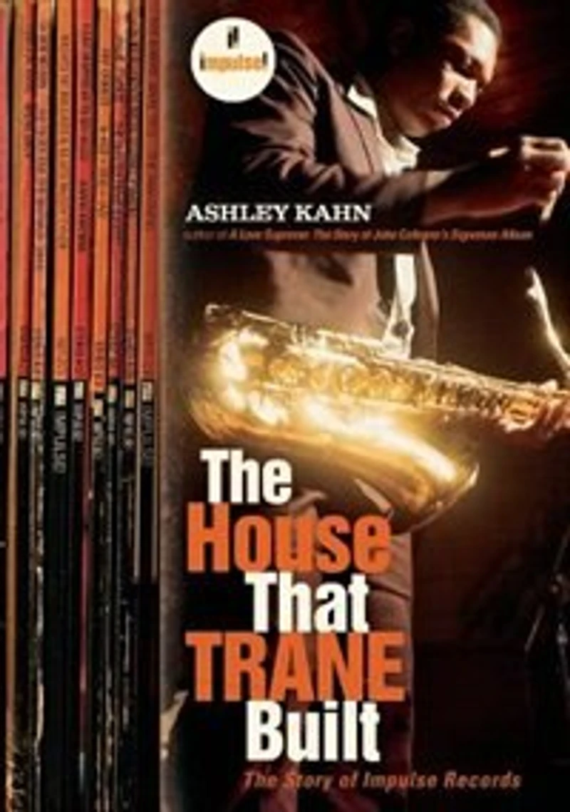 House That Trane Built: The Story Of Impulse Records