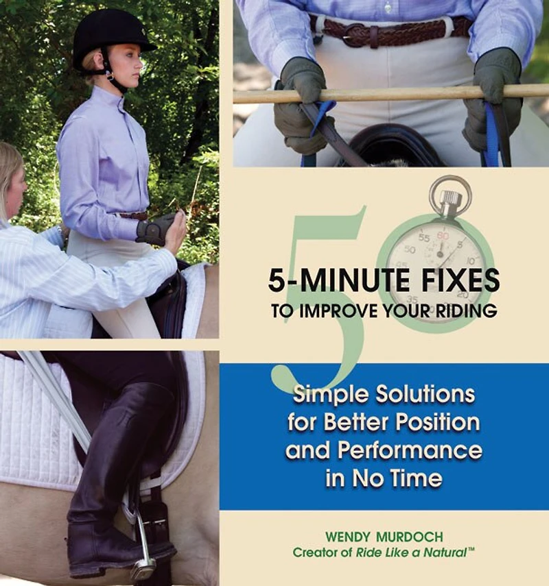 50 5-Minute Fixes to Improve Your Riding: Simple Solutions for Better Position and Performance No Time