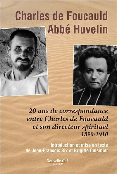 20 ans de correspondance entre Charles de Foucauld et son directeur spirituel (1890-1910)
