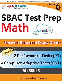 SBAC Test Prep: 6th Grade Math Common Core Practice Book and Full-length Online Assessments: Smarter Balanced Study Guide With Performance Task (PT) and Computer Adaptive Testing (CAT)