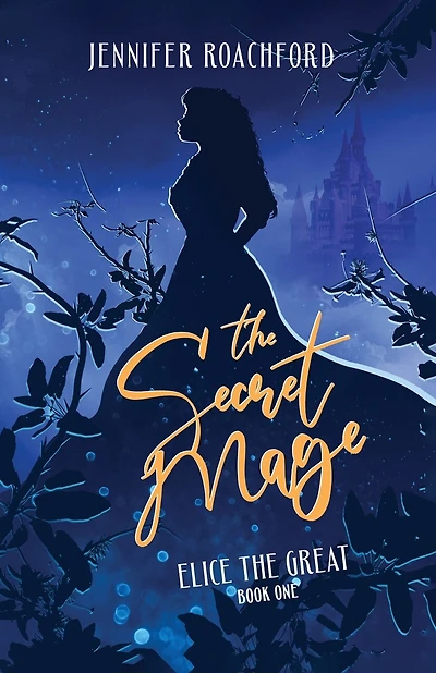 The Secret Mage: Elice, the Great (Book One)
