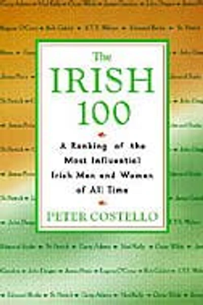 The Irish 100: A Ranking Of The Most Influential Irish Men And Women Of All Time