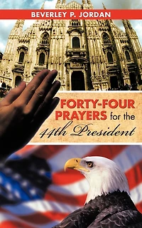 Forty-four Prayers For The 44th President