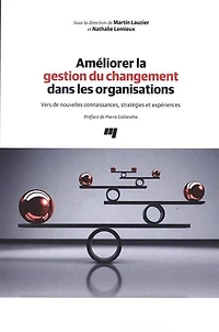 Améliorer la gestion du changement dans les organisations : vers de nouvelles connaissances, stratégies et expériences: expériences