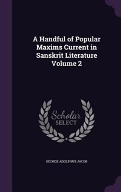A Handful of Popular Maxims Current Sanskrit Literature Volume 2