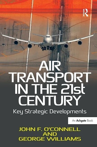 Air Transport The 21st Century: Key Strategic Developments