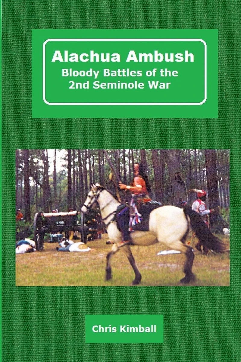 Alachua Ambush: Bloody Battles Of The 2nd Seminole War