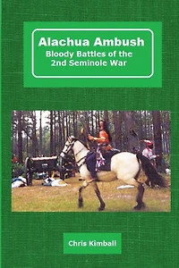 Alachua Ambush: Bloody Battles Of The 2nd Seminole War