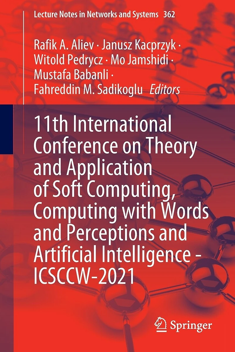 11th International Conference On Theory And Application Of Soft Computing, Computing With Words Perceptions Artificial Intelligence - Icsccw-2021