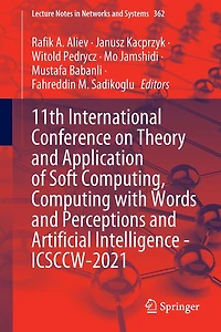 11th International Conference On Theory And Application Of Soft Computing, Computing With Words Perceptions Artificial Intelligence - Icsccw-2021