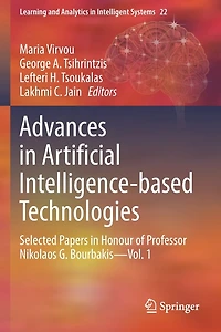 Advances in Artificial Intelligence-based Technologies: Selected Papers in Honour of Professor Nikolaos G. Bourbakis-Vol. 1