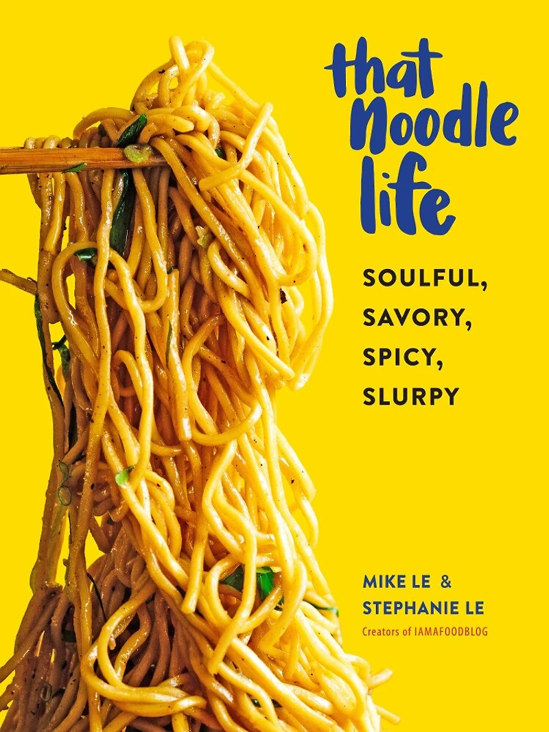 THAT NOODLE LIFE: Soulful, Savory, Spicy, Slurpy