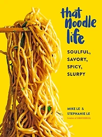 THAT NOODLE LIFE: Soulful, Savory, Spicy, Slurpy