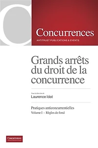 Grands arrêt du droit de la concurrence: Pratiques anticoncurrentielles - Volume I: Règles de fond