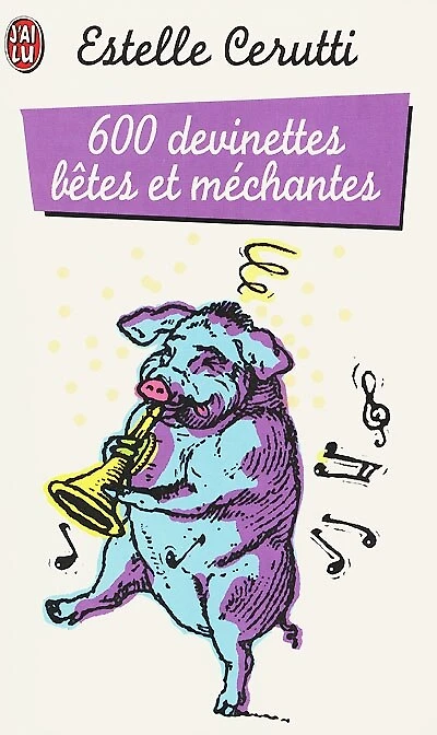 600 devinettes bêtes et méchantes