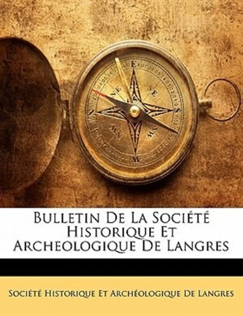 Bulletin de la Société Historique Et Archéologique Langres, 1892 , Vol. 3 (Classic Reprint)
