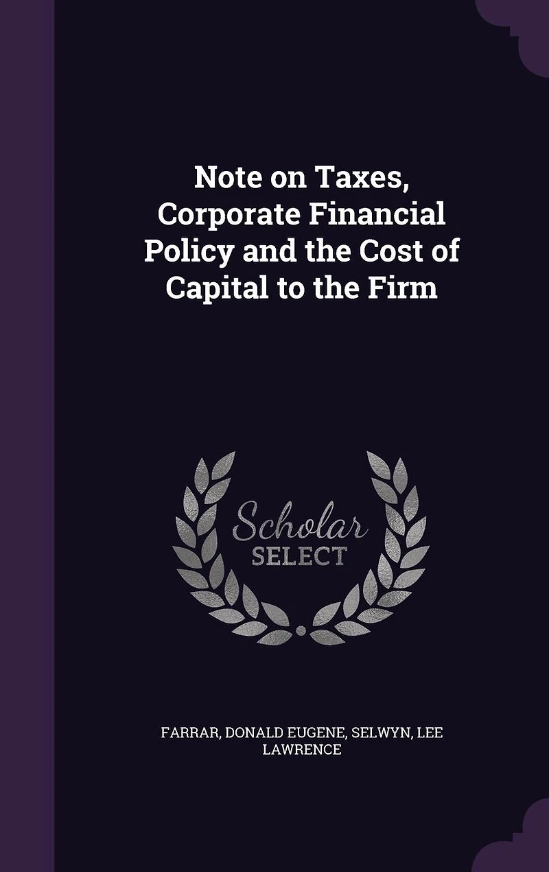 Note on Taxes, Corporate Financial Policy and the Cost of Capital to Firm (Classic Reprint)