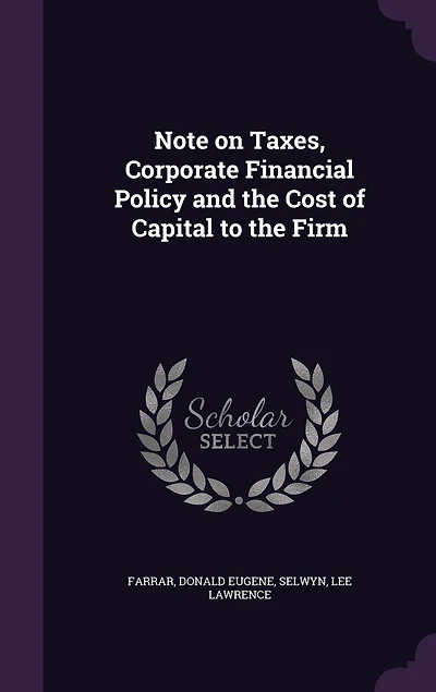 Note on Taxes, Corporate Financial Policy and the Cost of Capital to Firm (Classic Reprint)