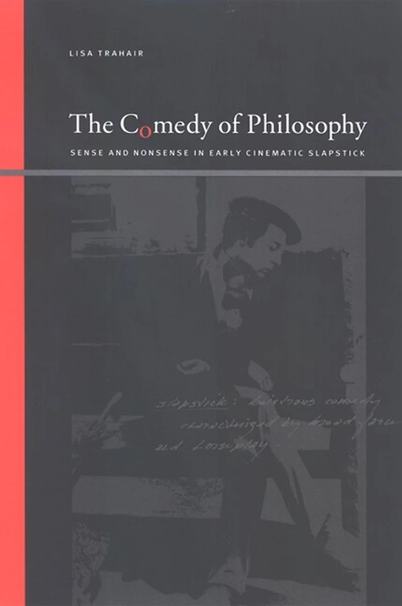 The Comedy of Philosophy: Sense and Nonsense in Early Cinematic Slapstick