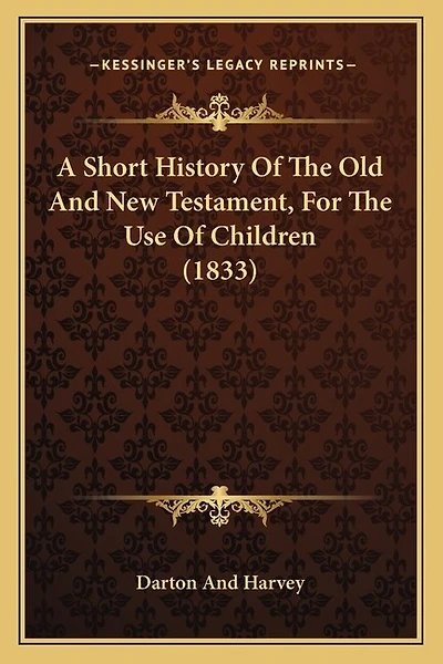 A Short History Of The Old And New Testament, For The Use Of Children (1833)